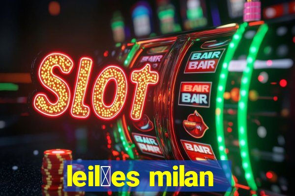 leil玫es milan