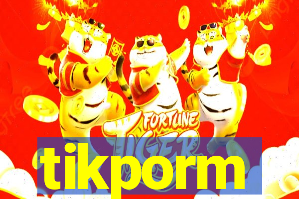 tikporm