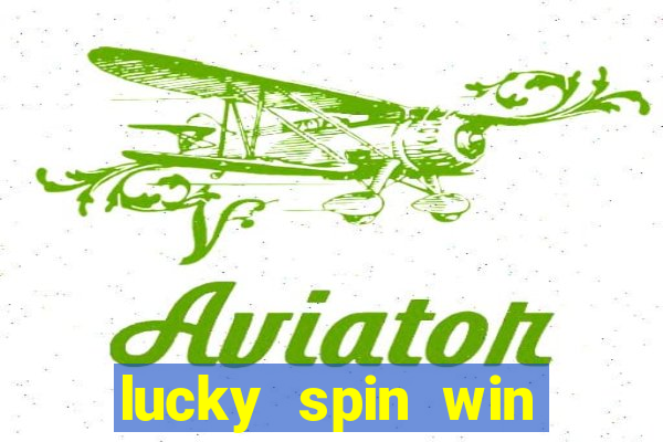 lucky spin win real money 2023