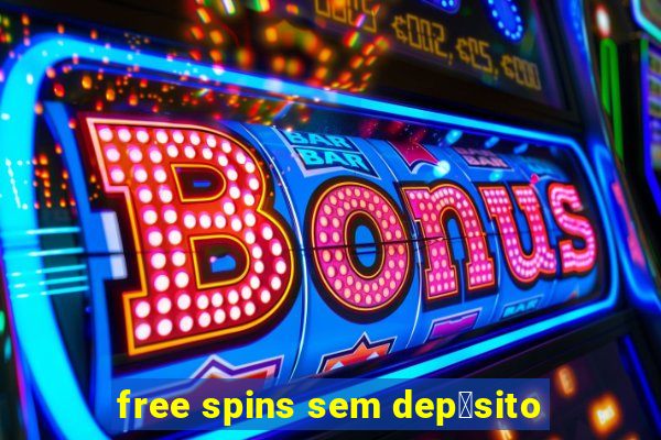 free spins sem dep贸sito