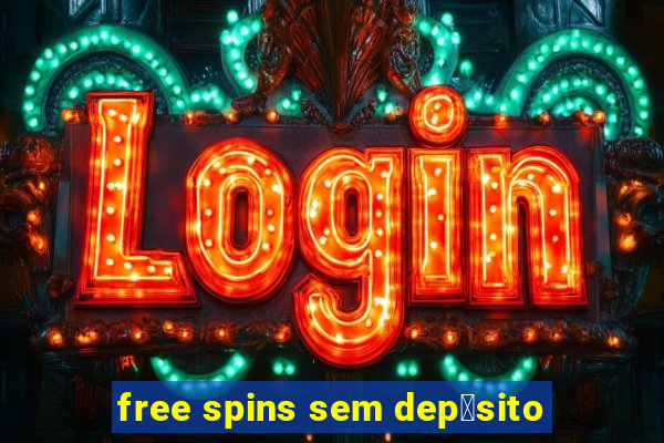 free spins sem dep贸sito