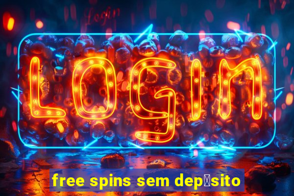 free spins sem dep贸sito