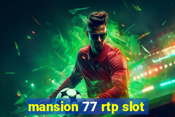 mansion 77 rtp slot