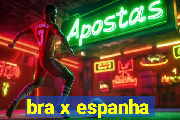 bra x espanha