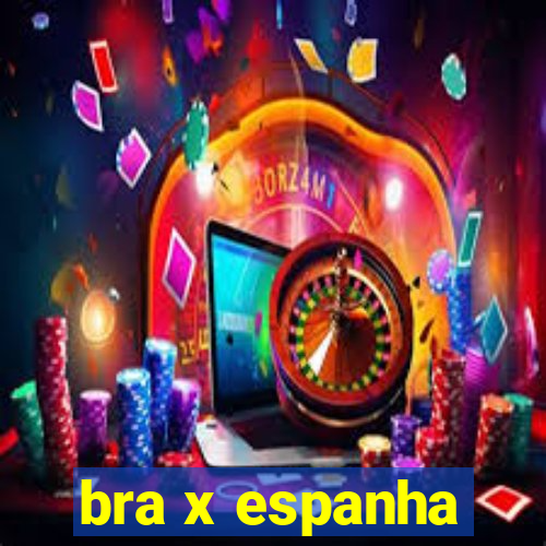 bra x espanha