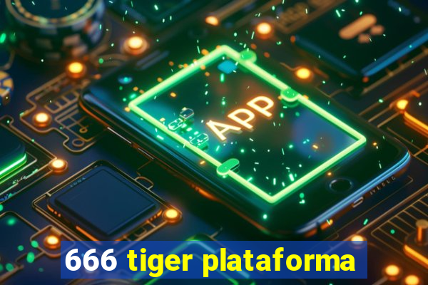 666 tiger plataforma