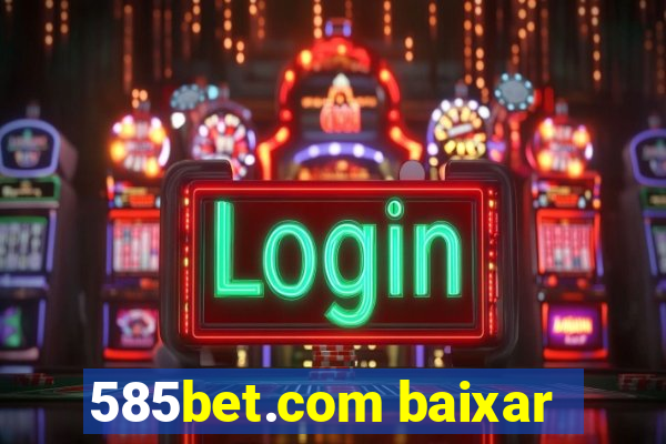 585bet.com baixar