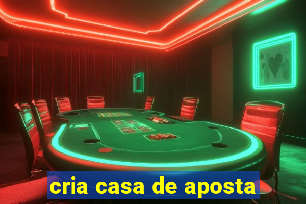 cria casa de aposta