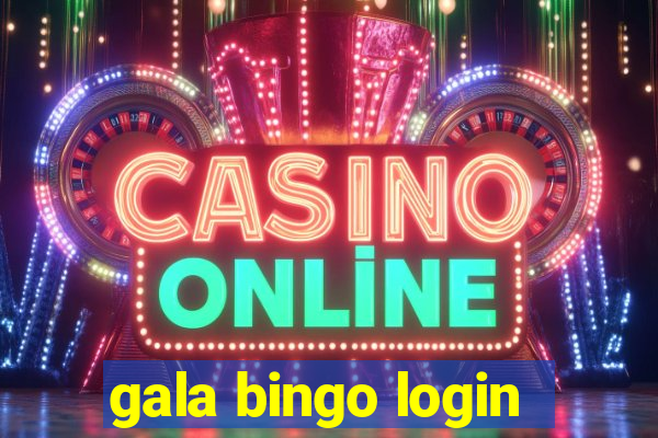 gala bingo login