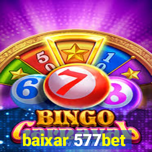 baixar 577bet