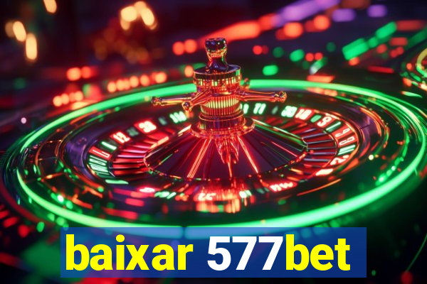 baixar 577bet