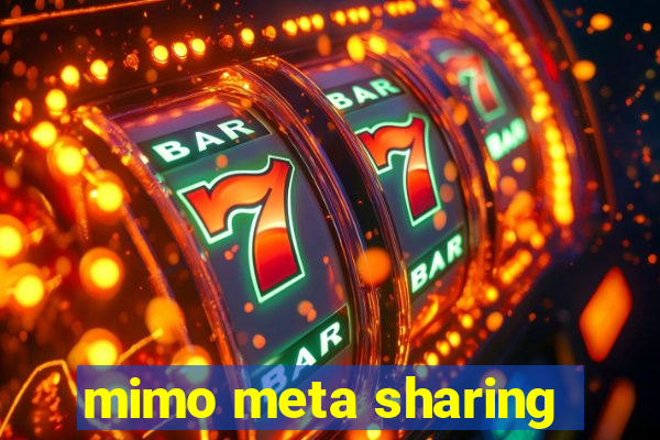 mimo meta sharing