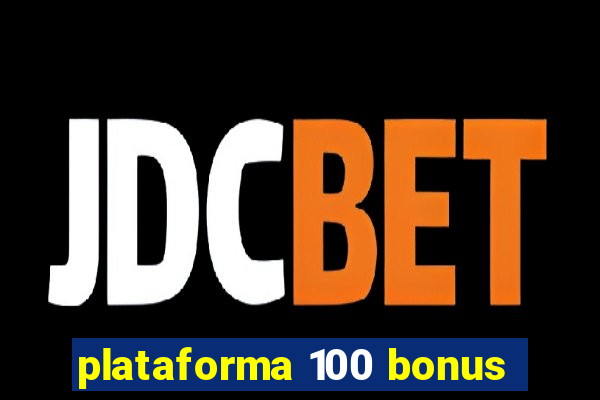 plataforma 100 bonus