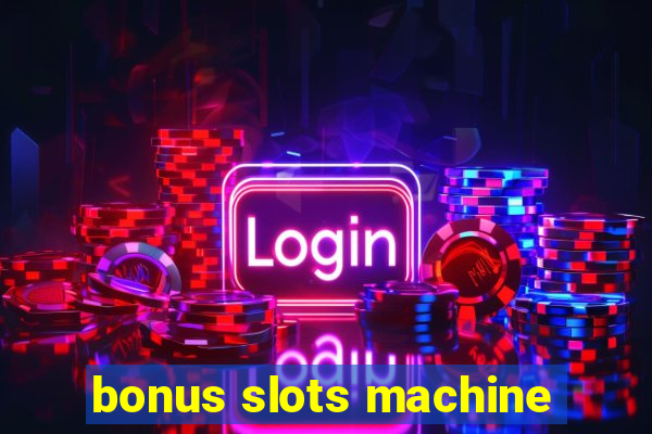 bonus slots machine