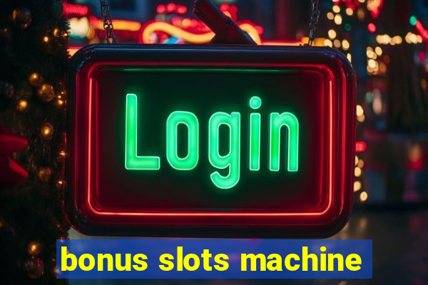 bonus slots machine