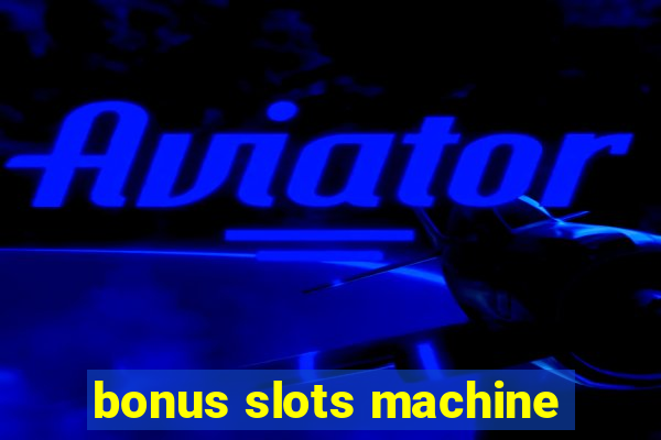 bonus slots machine