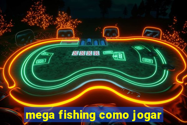 mega fishing como jogar