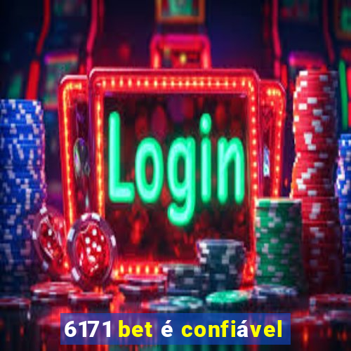 6171 bet é confiável