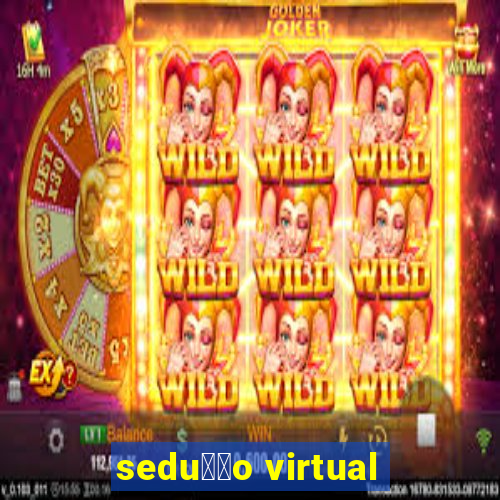 sedu莽茫o virtual