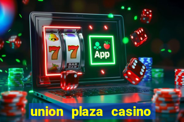 union plaza casino las vegas