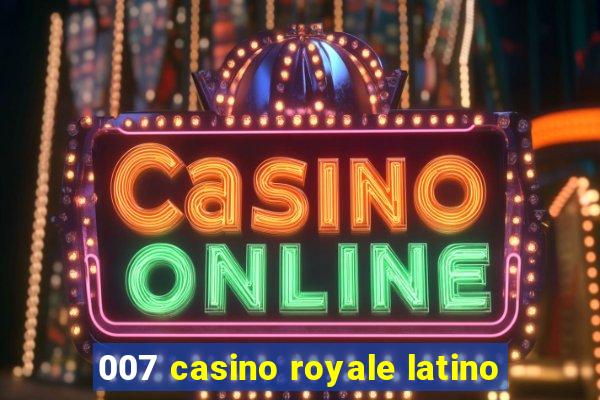 007 casino royale latino