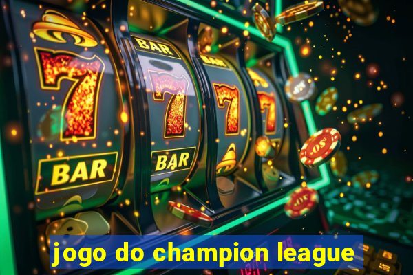 jogo do champion league