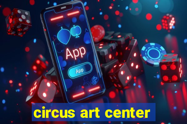 circus art center