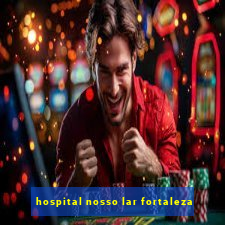 hospital nosso lar fortaleza