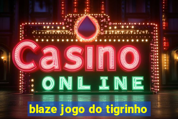 blaze jogo do tigrinho