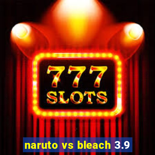 naruto vs bleach 3.9