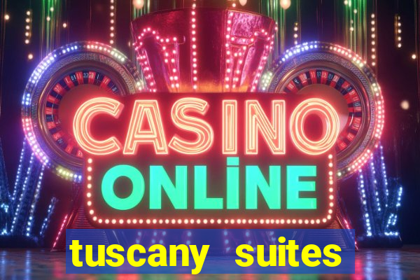 tuscany suites casino las vegas