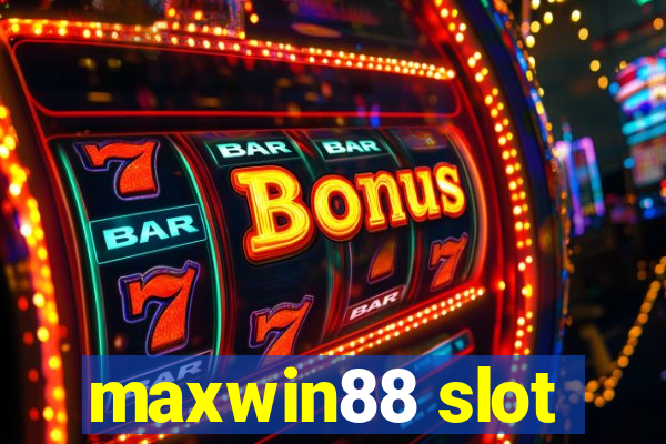 maxwin88 slot