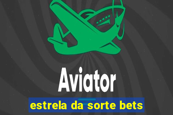 estrela da sorte bets