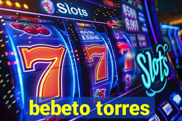 bebeto torres