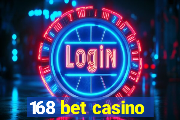 168 bet casino