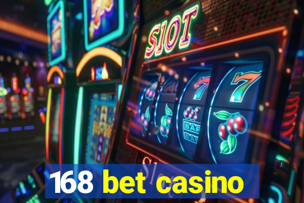 168 bet casino