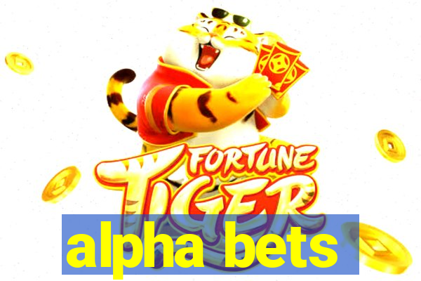 alpha bets