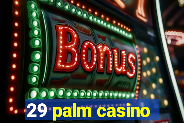 29 palm casino