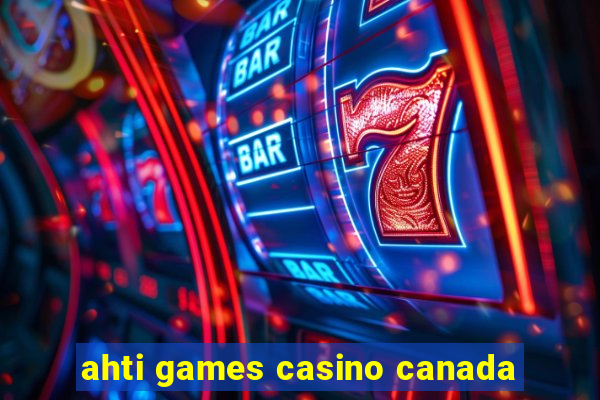 ahti games casino canada