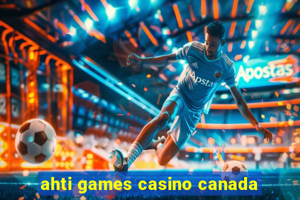 ahti games casino canada