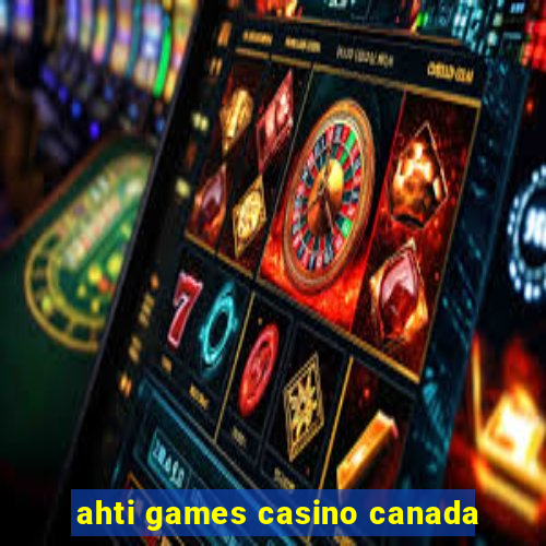 ahti games casino canada