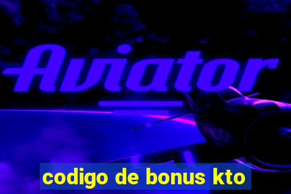 codigo de bonus kto