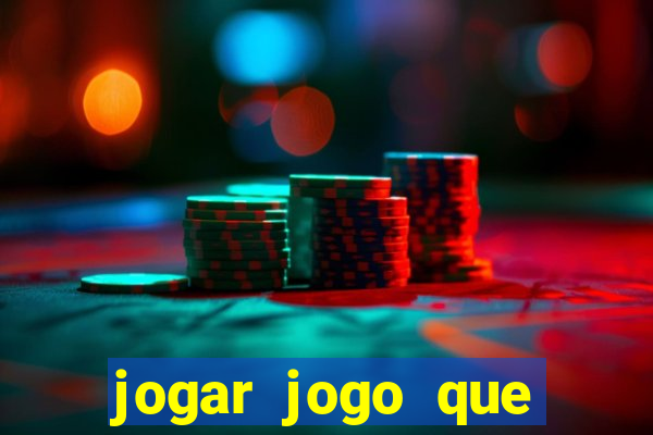 jogar jogo que ganha dinheiro