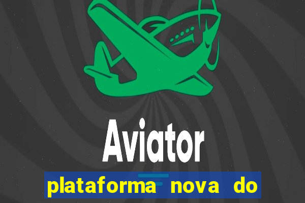 plataforma nova do jogo do tigrinho