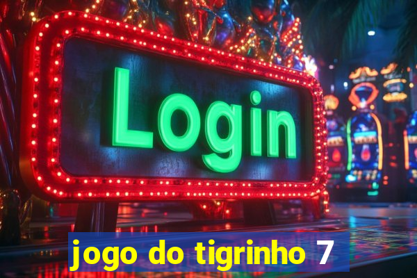 jogo do tigrinho 7