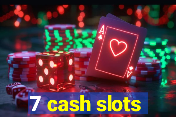 7 cash slots