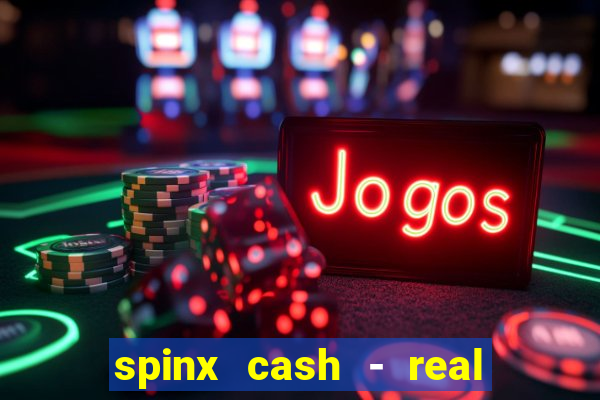 spinx cash - real money slots