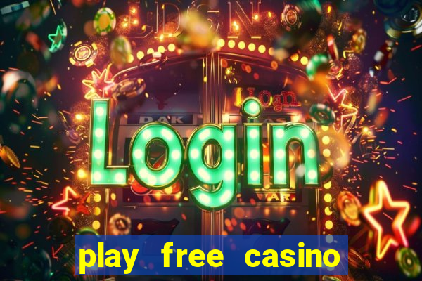 play free casino slot games