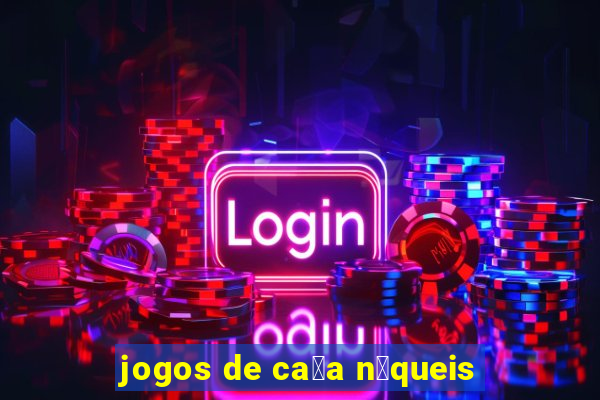 jogos de ca莽a n铆queis