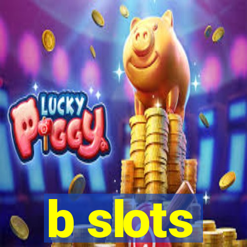 b slots